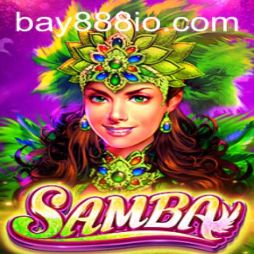 Exploring the Exciting World of the Game 'Samba' with BAY888